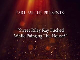 Γλυκός/ιά riley ray πατήσαμε ενώ painting ο σπίτι: hd σεξ ταινία 3f